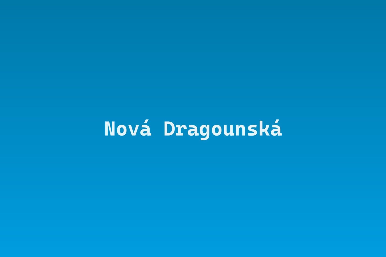 NOVÁ DRAGOUNSKÁ